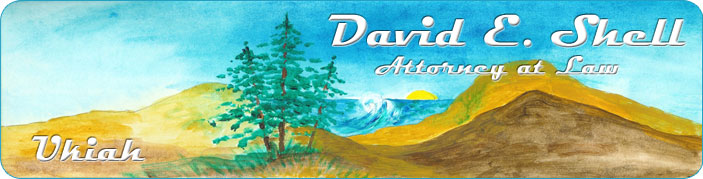 David E. Shell - Attorney at Law - Ukiah